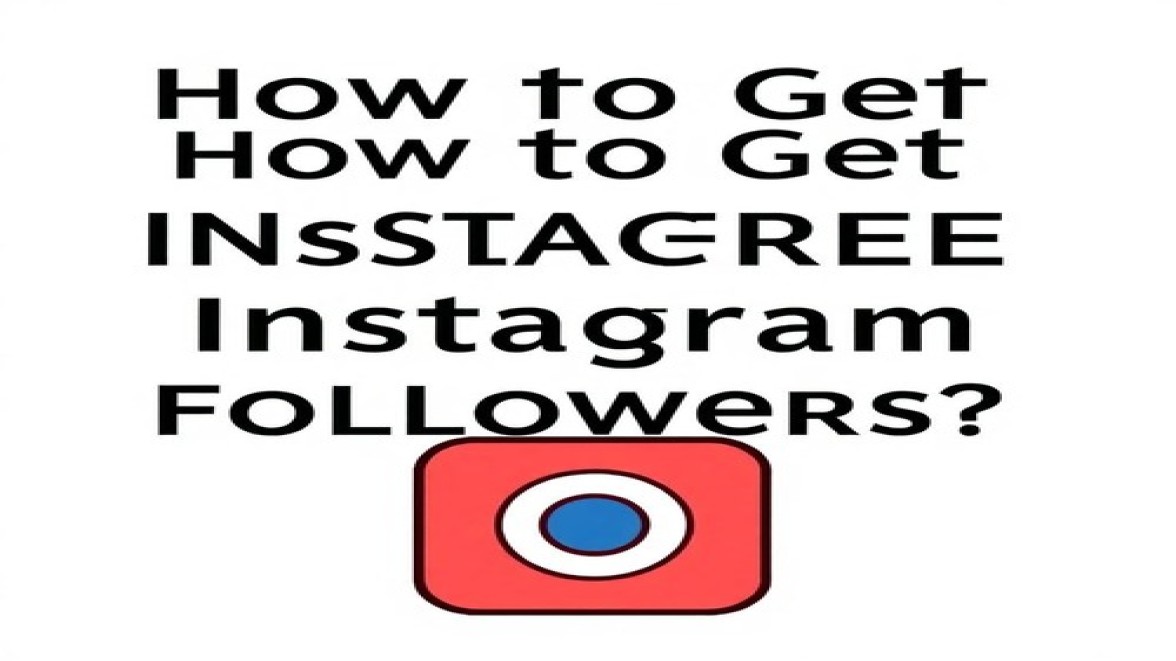 How to Get Free Instagram Followers Without Paying? Is It Worth the Risk?