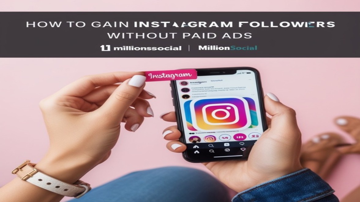 How to Gain Instagram Followers Without Paid Ads