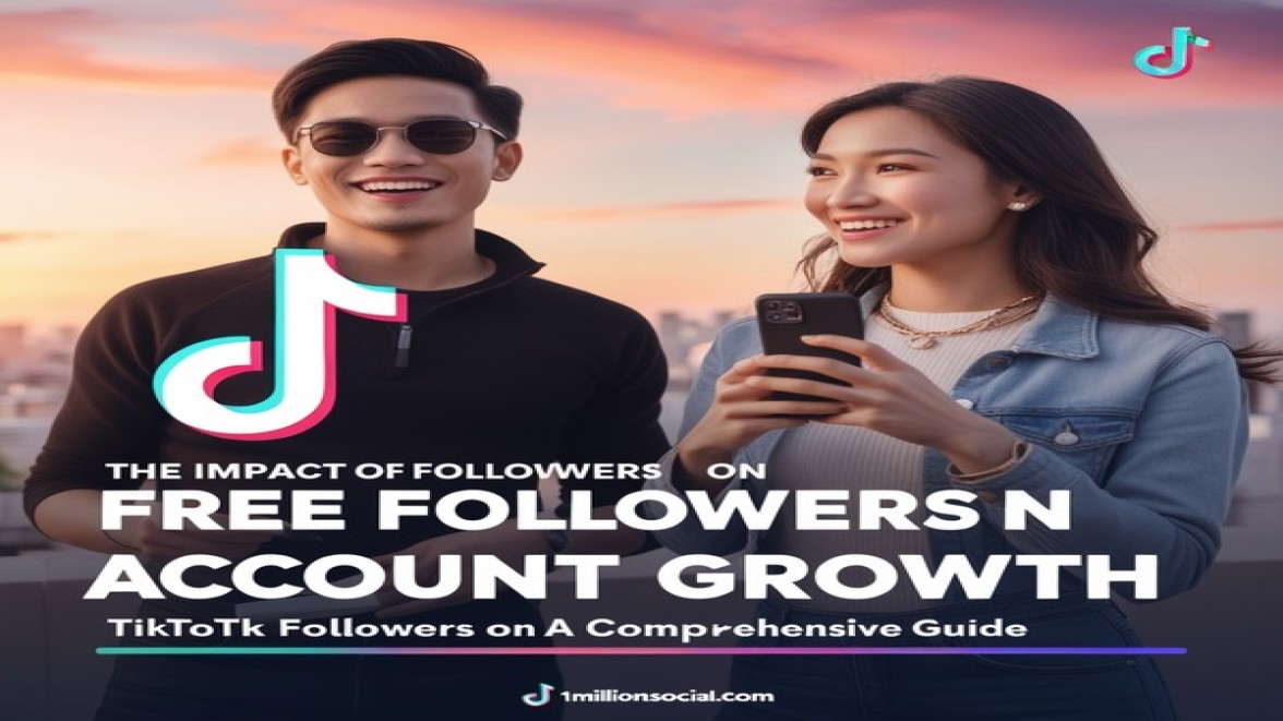 The Impact of Free Followers on TikTok Account Growth: A Comprehensive Guide