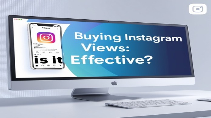 Buying Instagram Views: Is It Effective?