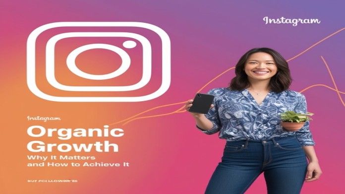 Organic Growth on Instagram: Why It Matters and How to Achieve It